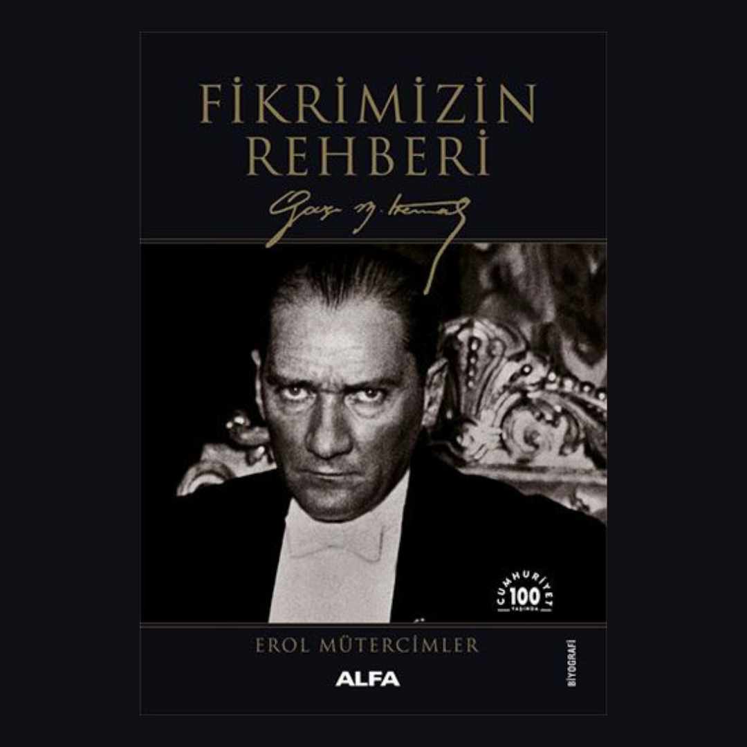 FİKRİMİZİN REHBERİ GAZİ MUSTAFA KEMAL – EROL MÜTERCİMLER